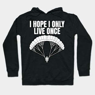 I Hope Only Live Once skydiving Hoodie